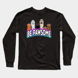 Be Pawsome Paws Long Sleeve T-Shirt